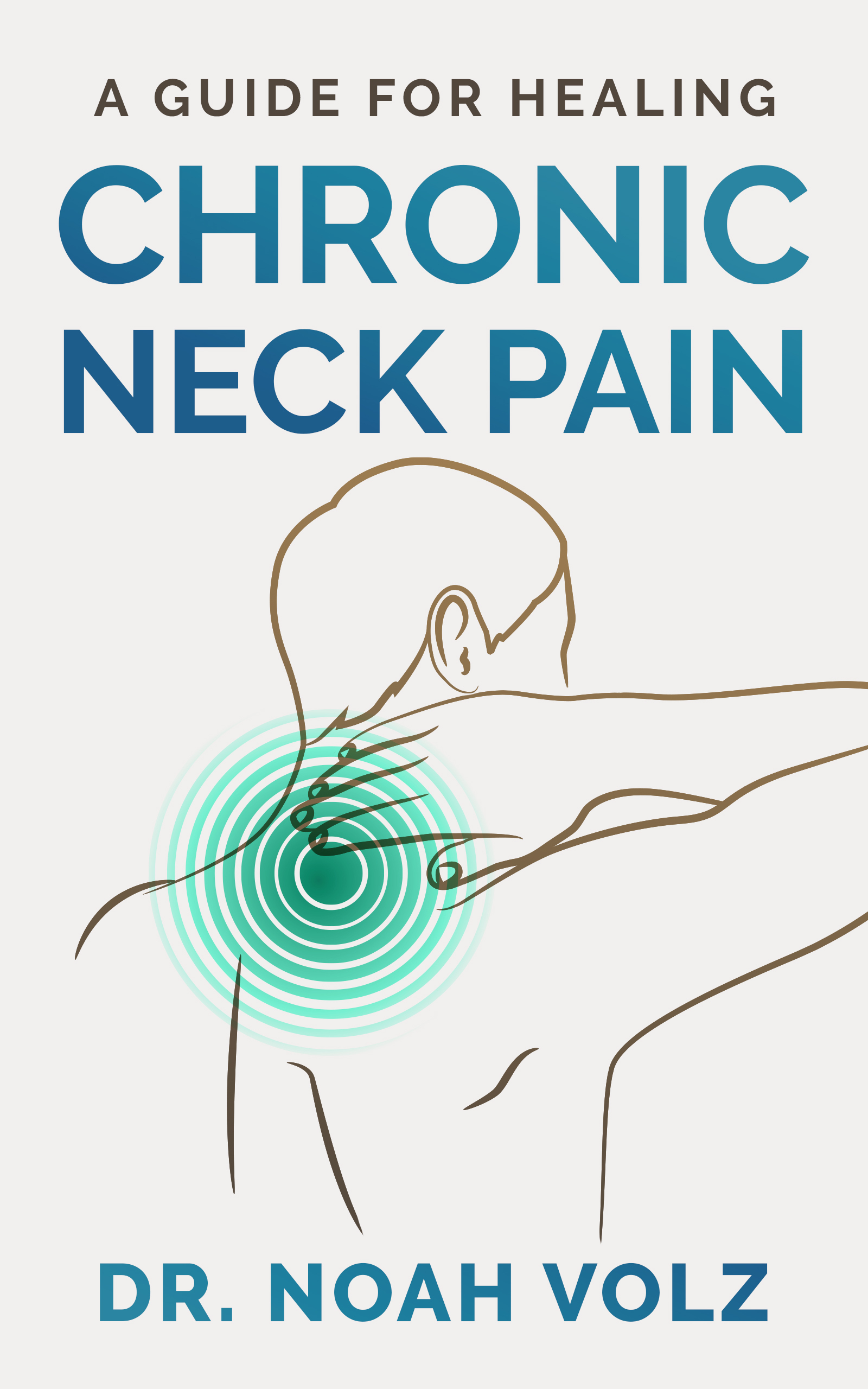 A Guide for Healing Chronic Neck Pain 