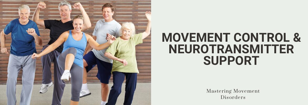 Movement Control and Neurotransmitter Support Movement Control and Neurotransmitter Support